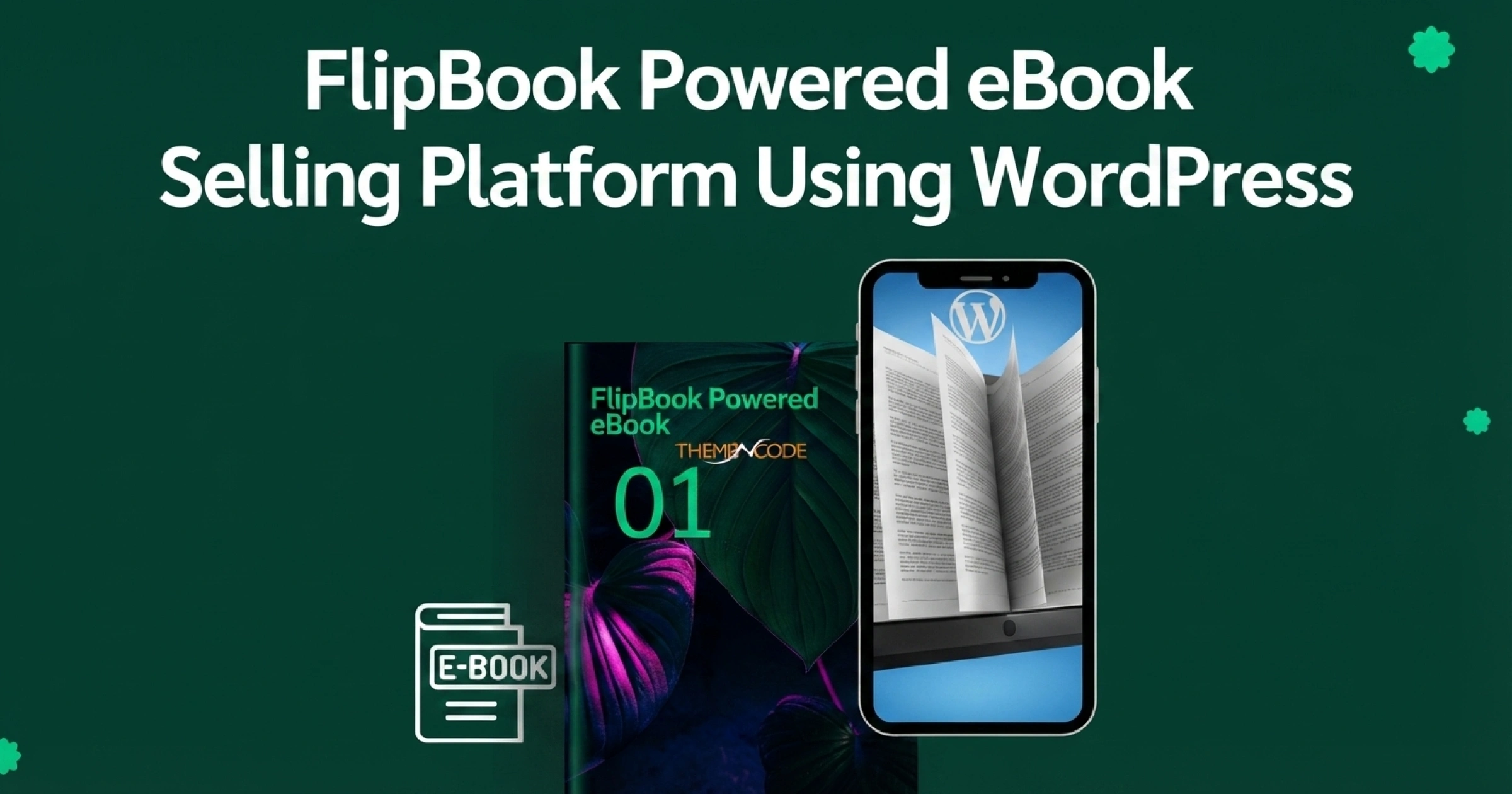 How to Create a FlipBook Powered eBook Selling Platform Using WordPress – Step-by-step Guide Promotional banner for FlipBook: a WordPress-based eBook selling platform, showing a smartphone with an open book against a dark green background.
