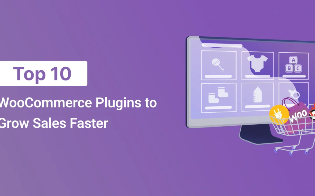 Top 10 WooCommerce Plugins to Grow Sales Faster