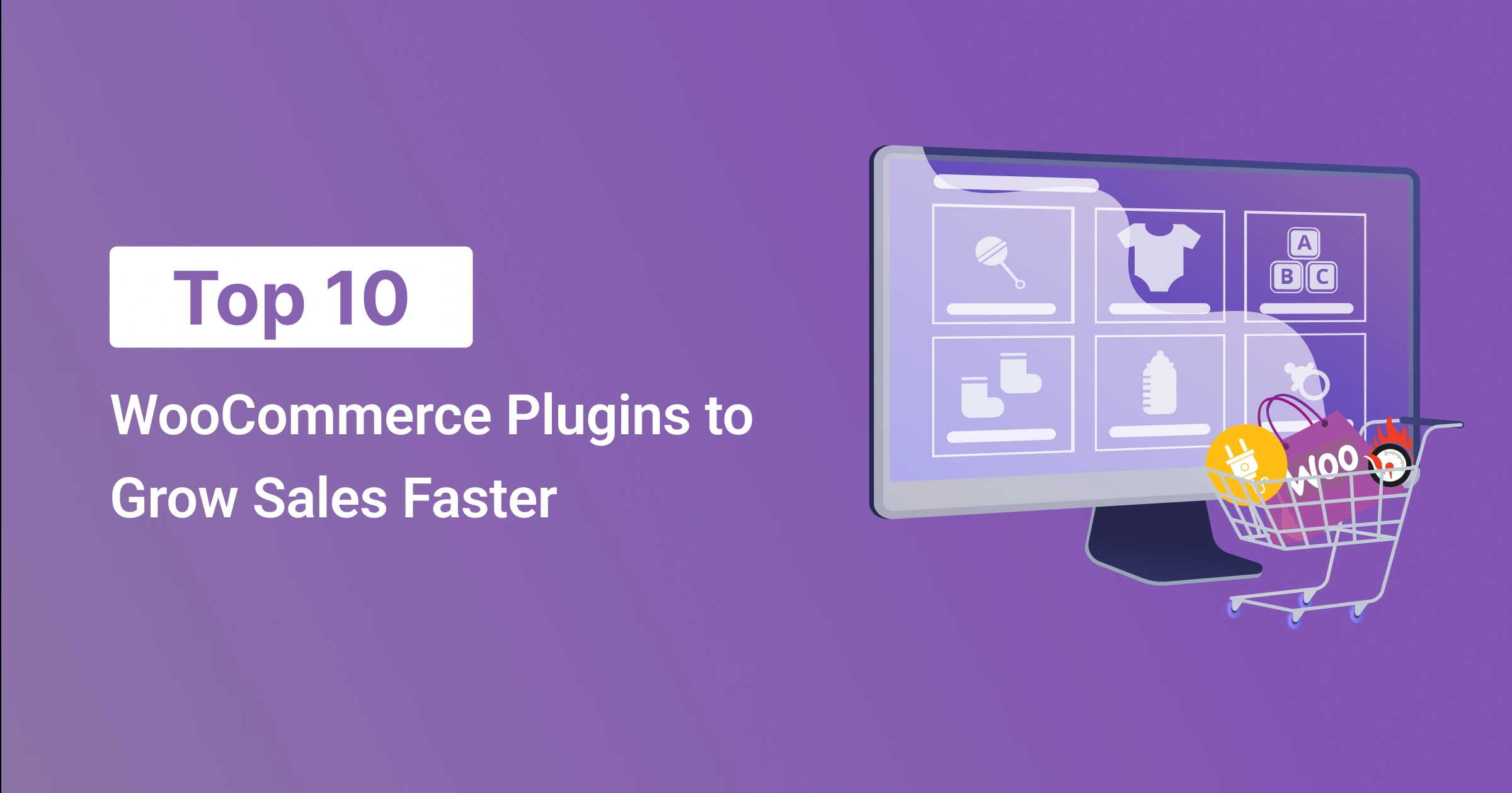 Top 10 WooCommerce Plugins to Grow Sales Faster Blog header: "Top 10 WooCommerce Plugins to Grow Sales Faster" on a purple background with a tilted computer monitor and shopping cart visuals