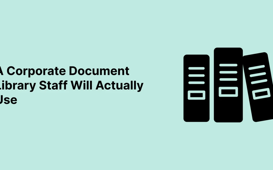 A Corporate Document Library Staff Will Actually Use