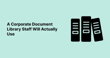 A Corporate Document Library Staff Will Actually Use