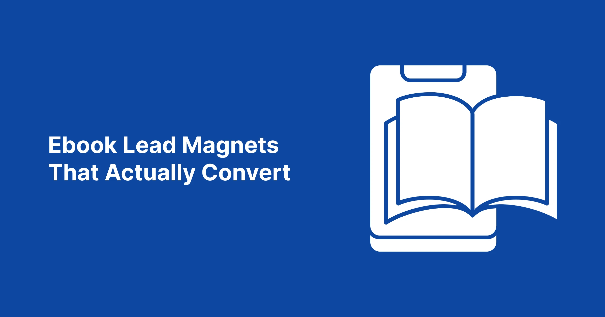 Ebook Lead Magnets That Actually Convert