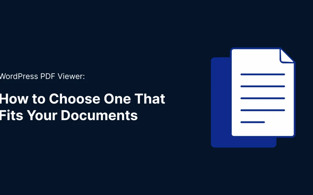 WordPress PDF Viewer: How to Choose One That Fits Your Documents