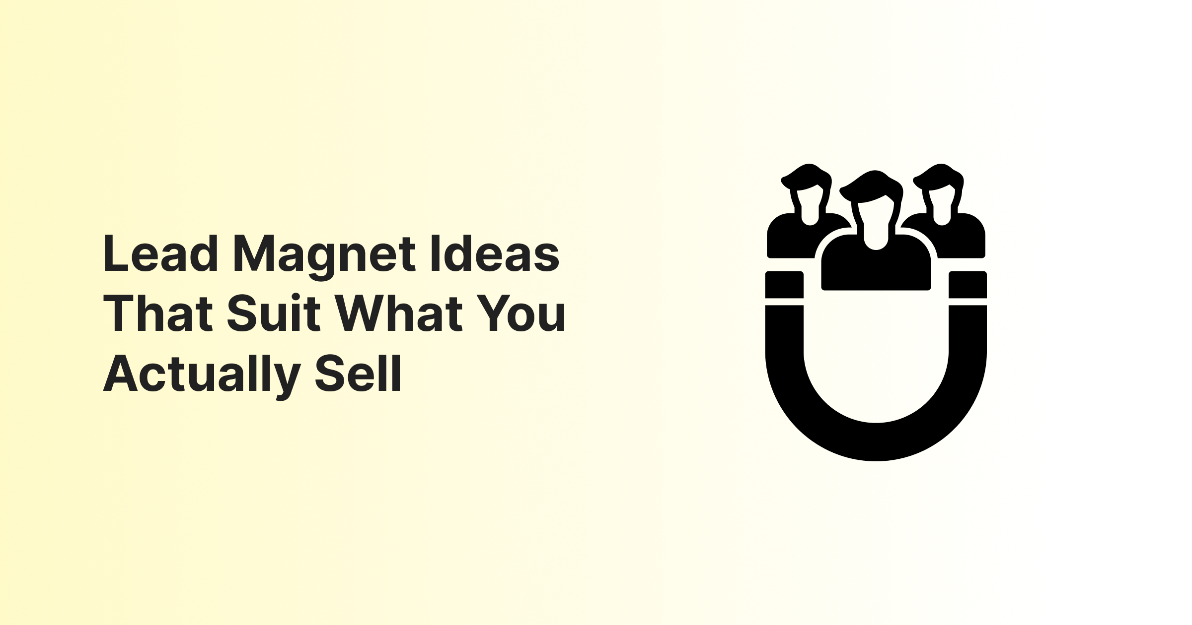 Lead-Magnet-Ideas-That-Suit-What-You-Actually-Sell Lead Magnet Ideas That Suit What You Actually Sell