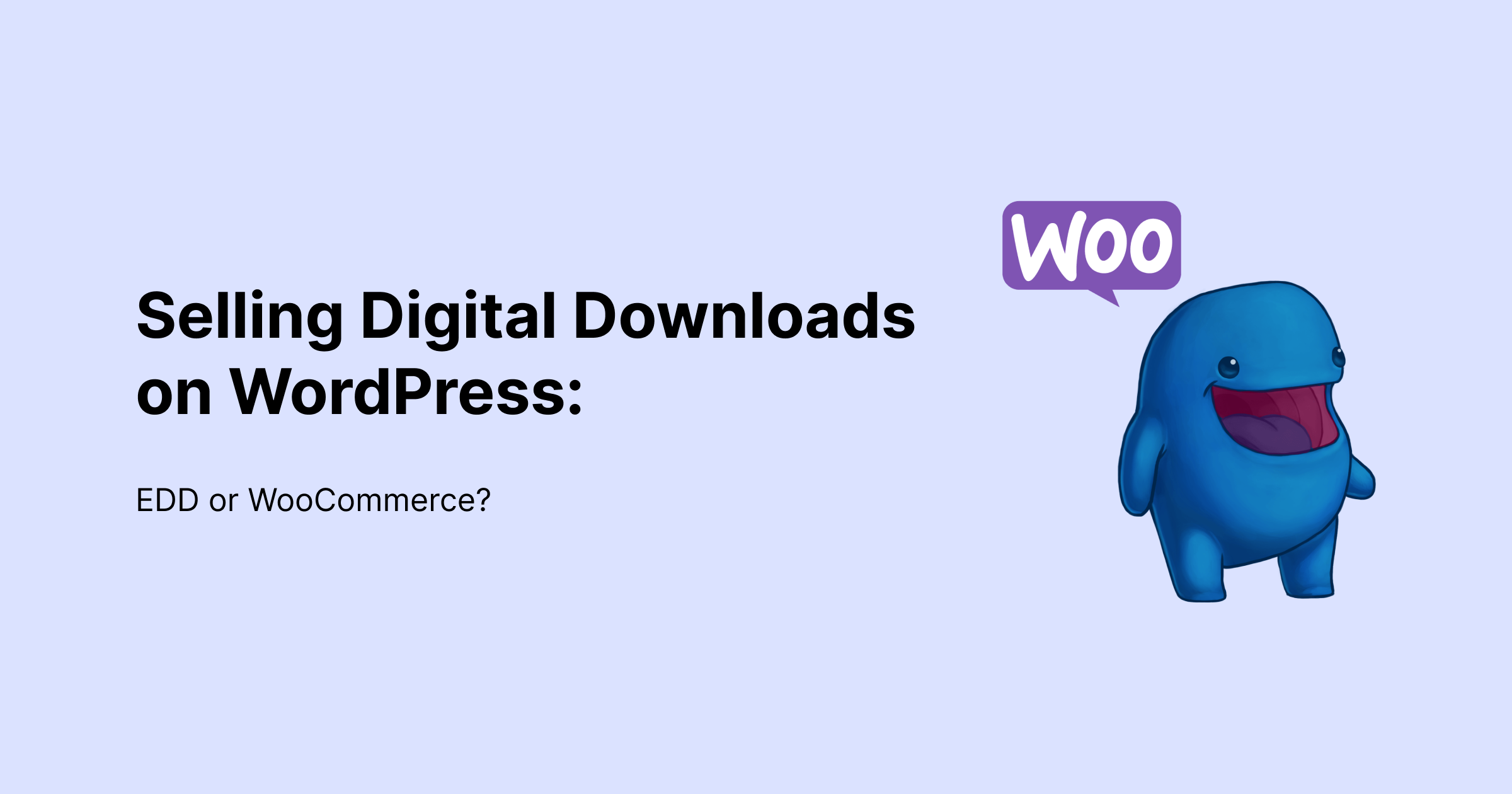 Selling Digital Downloads on WordPress: EDD or WooCommerce?